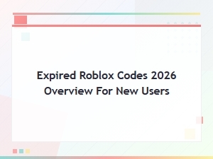 Expired Roblox Codes 2026 Overview: a Complete Guide for New Users