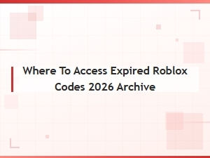Expired Roblox Codes 2026 Archive – Where to Access Past Promos